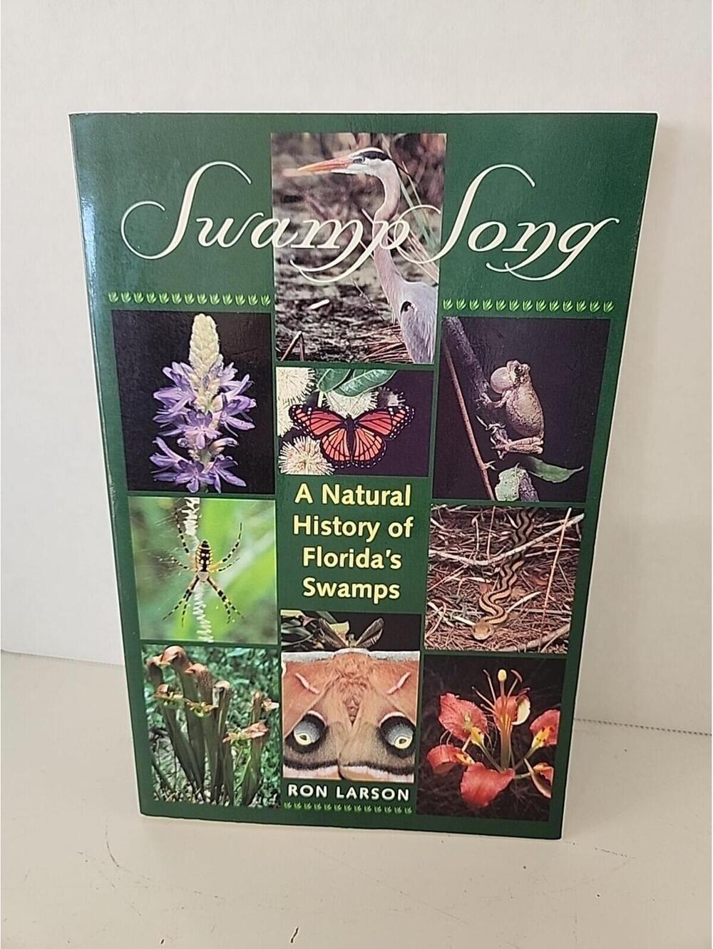 Swamp Song: A Natural History of Florida's Swamps by Larson, Ronald J.